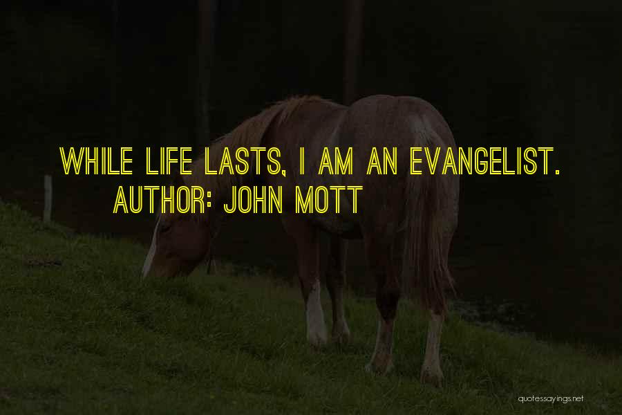 Evangelist Quotes By John Mott