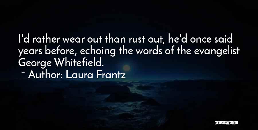 Evangelist Quotes By Laura Frantz