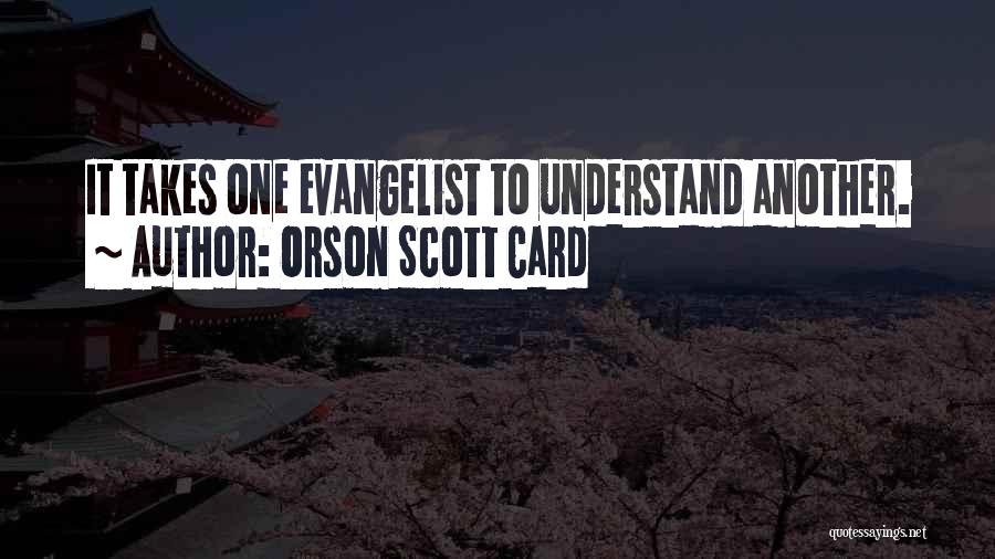Evangelist Quotes By Orson Scott Card
