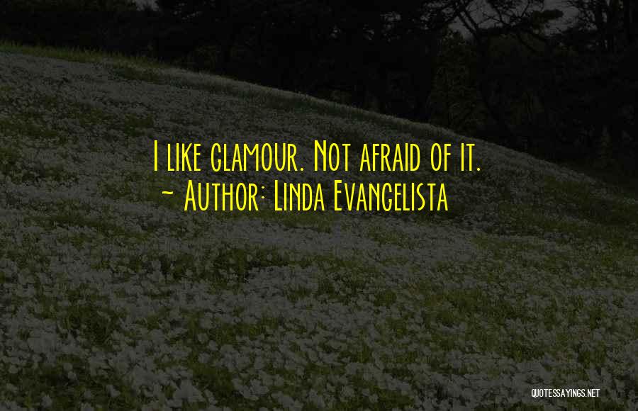 Evangelista Quotes By Linda Evangelista