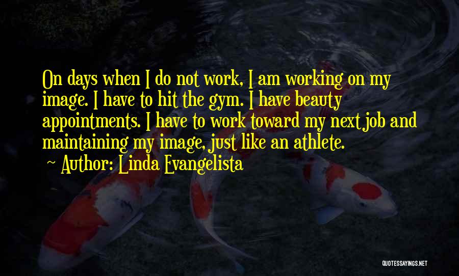 Evangelista Quotes By Linda Evangelista