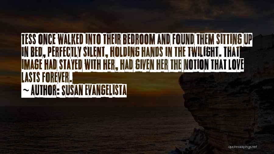 Evangelista Quotes By Susan Evangelista