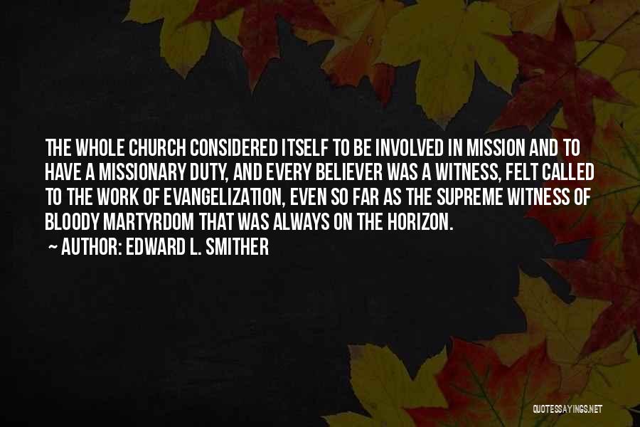 Evangelization Quotes By Edward L. Smither