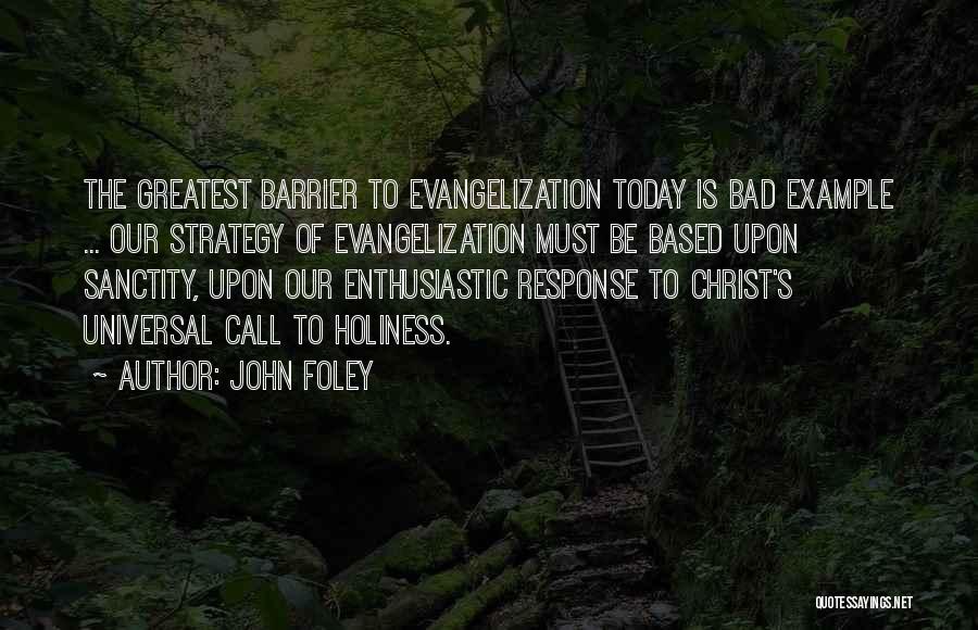 Evangelization Quotes By John Foley