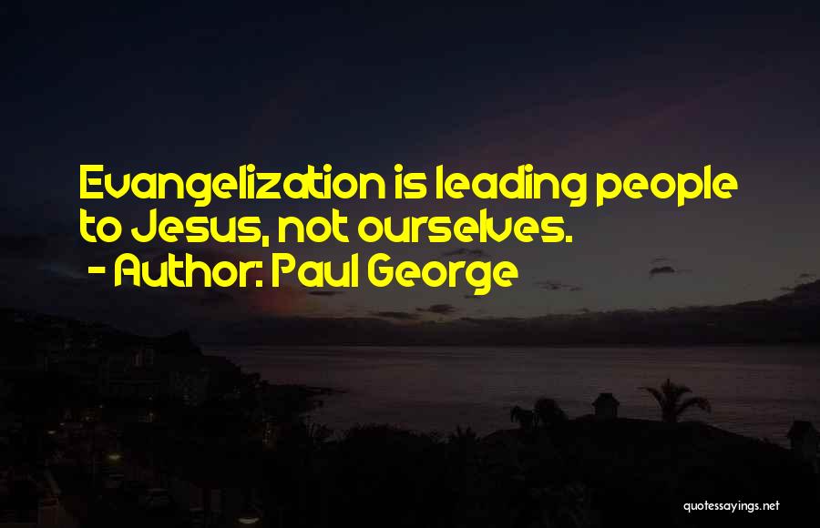 Evangelization Quotes By Paul George