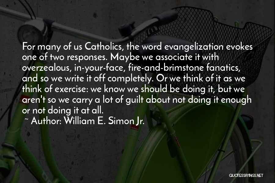 Evangelization Quotes By William E. Simon Jr.