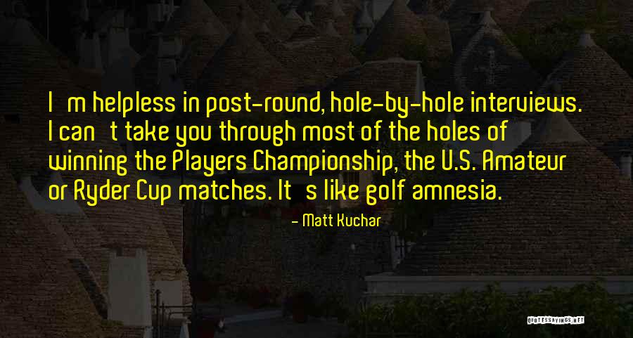 Evanghelica Dup Quotes By Matt Kuchar Evanghelica Dup Quotes By Matt Kuchar