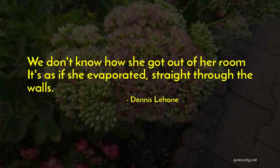 Evaporated Quotes By Dennis Lehane Evaporated Quotes By Dennis Lehane