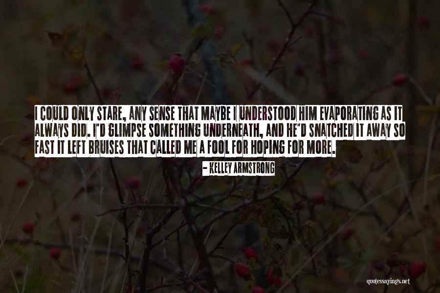 Evaporating Quotes By Kelley Armstrong Evaporating Quotes By Kelley Armstrong