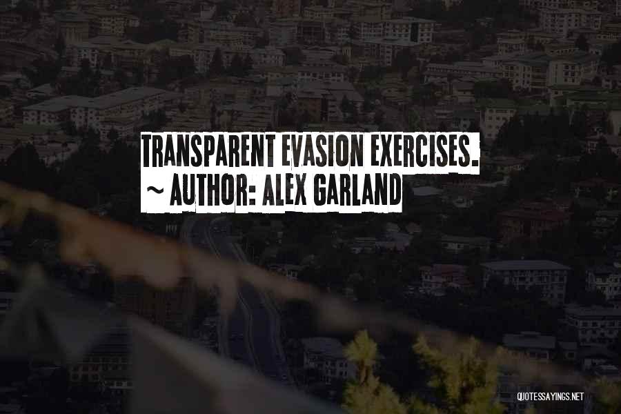 Evasion Quotes By Alex Garland