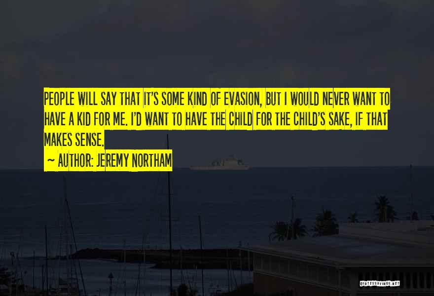 Evasion Quotes By Jeremy Northam