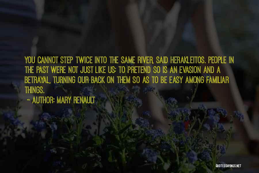 Evasion Quotes By Mary Renault