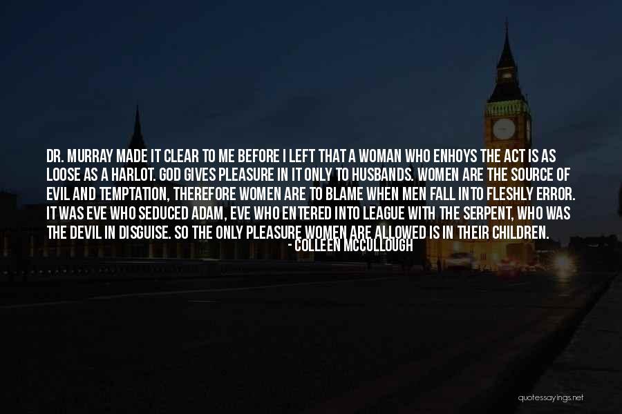 Eve And Temptation Quotes By Colleen McCullough