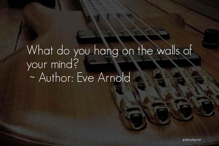 Eve Arnold Quotes 1019328