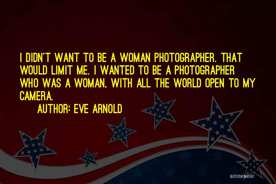 Eve Arnold Quotes 1299441