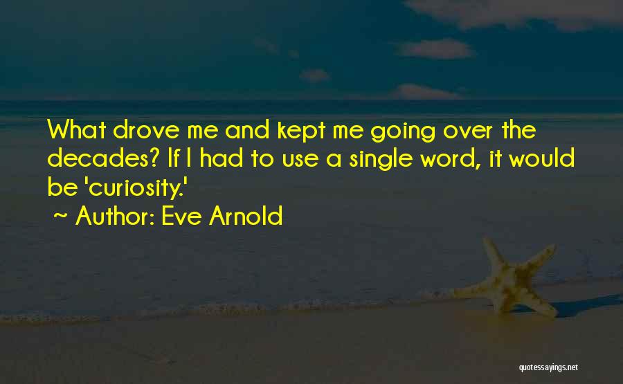 Eve Arnold Quotes 300409