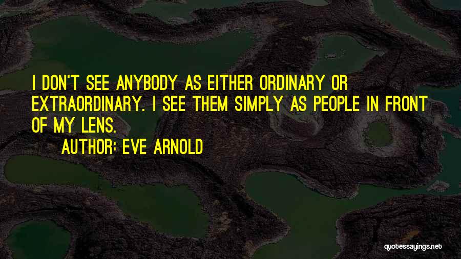 Eve Arnold Quotes 665027