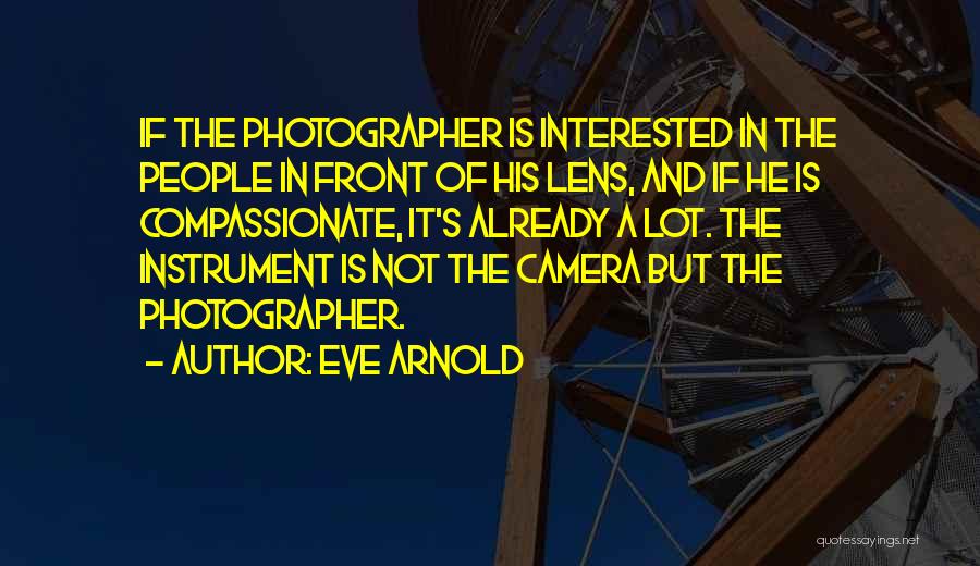 Eve Arnold Quotes 728907