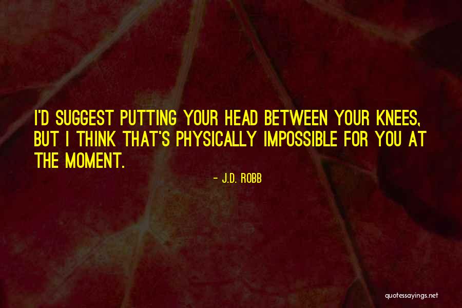 Eve Dallas Humor Quotes By J.D. Robb Eve Dallas Humor Quotes By J.D. Robb