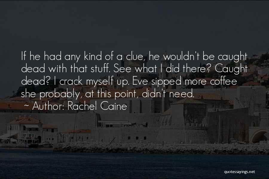 Eve Rosser Quotes By Rachel Caine