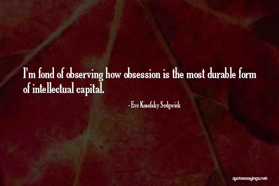 Eve Sedgwick Quotes By Eve Kosofsky Sedgwick Eve Sedgwick Quotes By Eve Kosofsky Sedgwick
