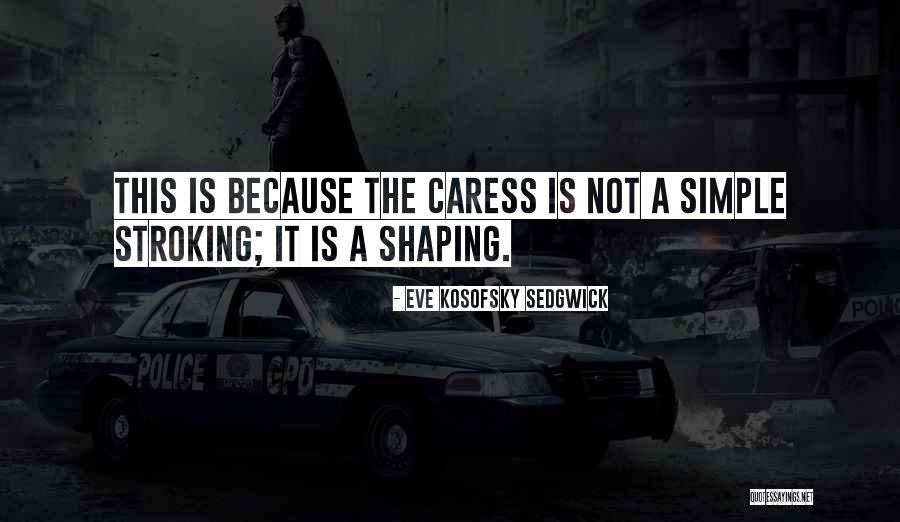 Eve Sedgwick Quotes By Eve Kosofsky Sedgwick Eve Sedgwick Quotes By Eve Kosofsky Sedgwick