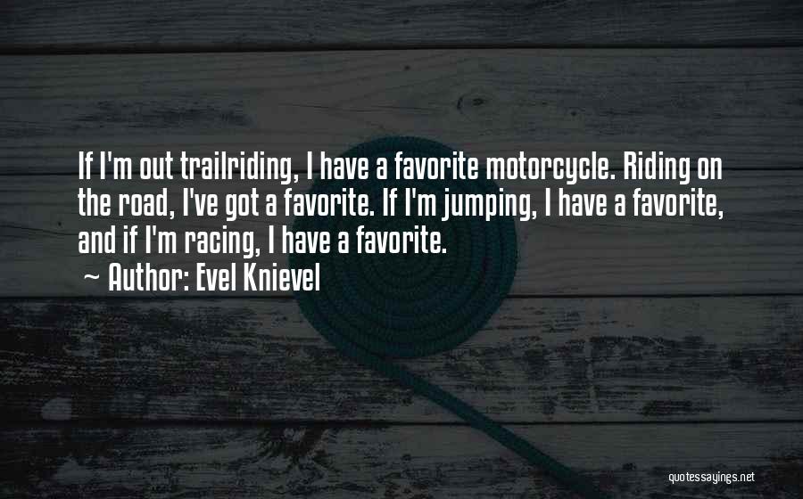 Evel Knievel Quotes 1467310