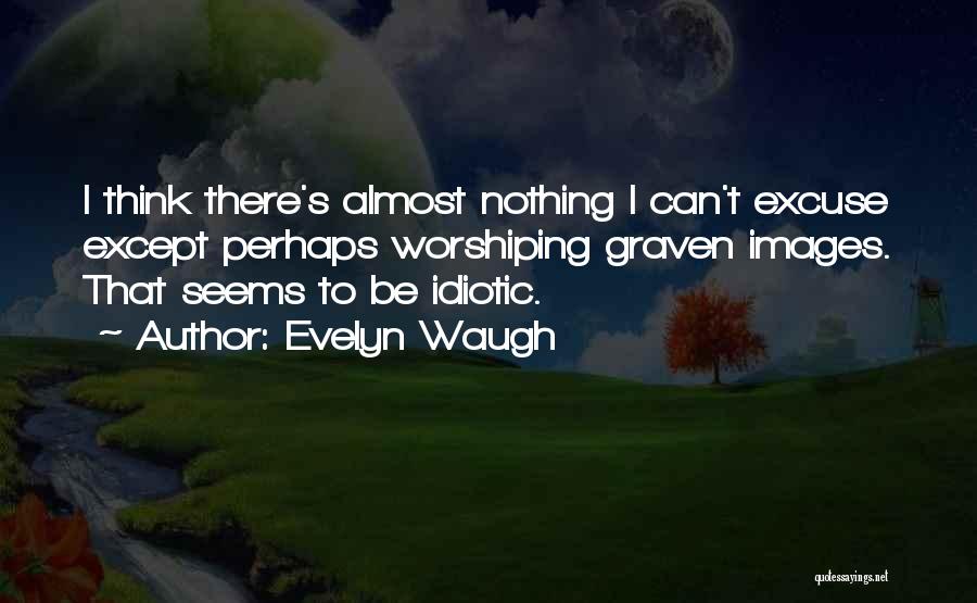 Evelyn O'connell Quotes By Evelyn Waugh