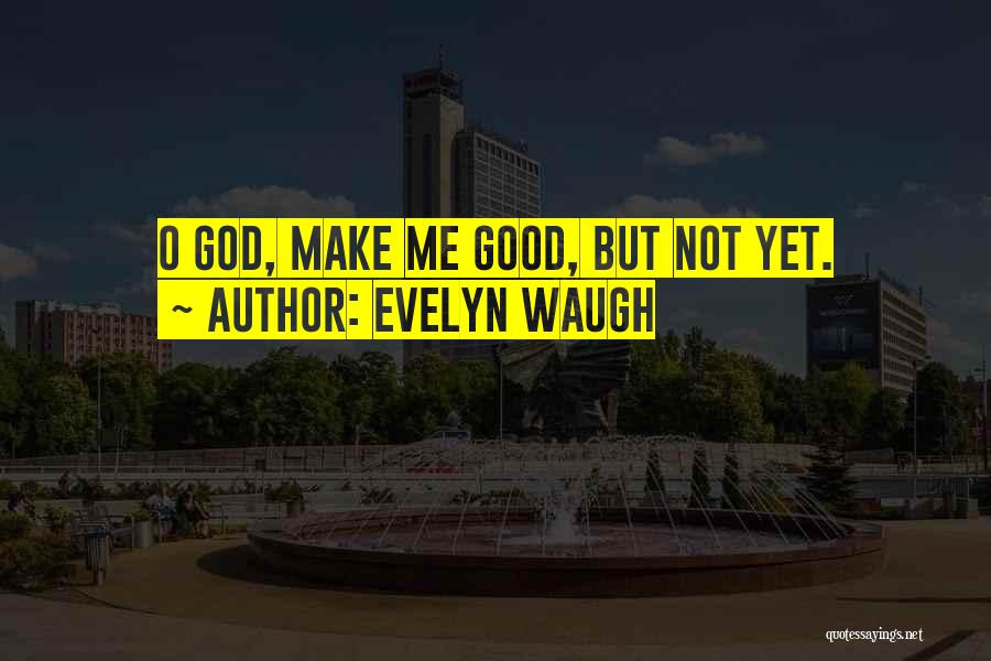 Evelyn O'connell Quotes By Evelyn Waugh