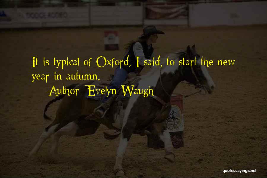 Evelyn Waugh Oxford Quotes By Evelyn Waugh