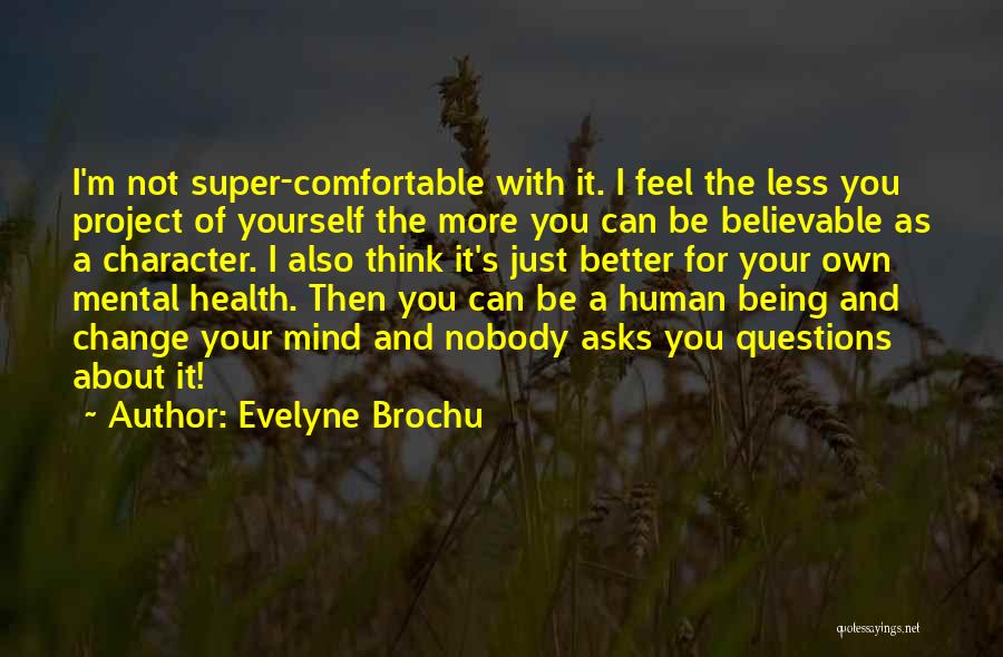 Evelyne Brochu Quotes 1023299