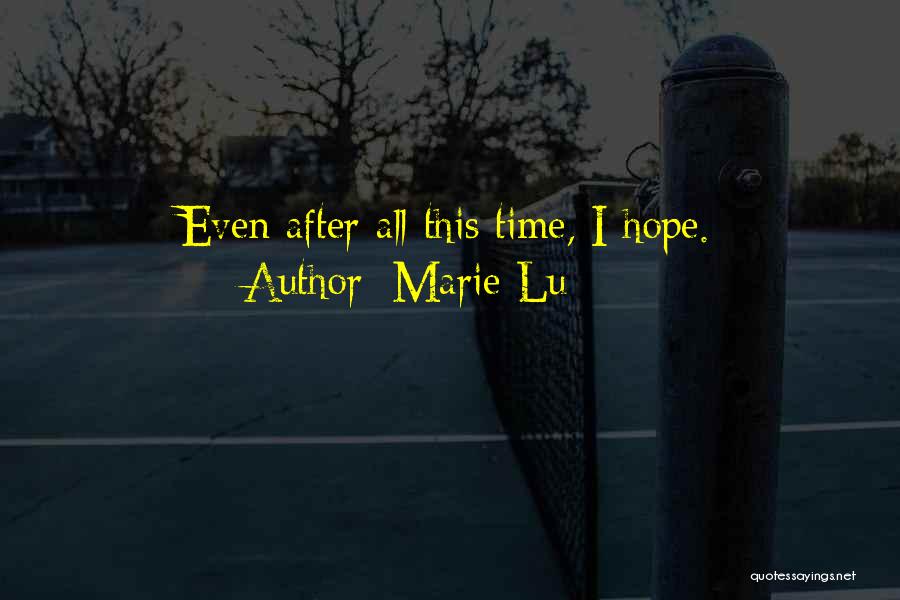 Even After All This Time Quotes By Marie Lu