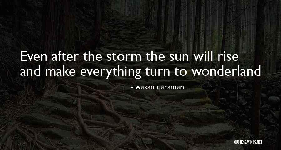 Even After The Storm Quotes By Wasan Qaraman Even After The Storm Quotes By Wasan Qaraman