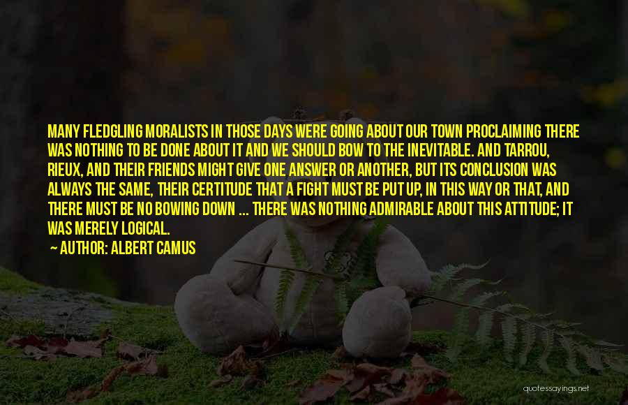 Even Best Friends Fight Quotes By Albert Camus