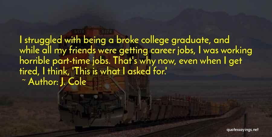 Even For A While Quotes By J. Cole