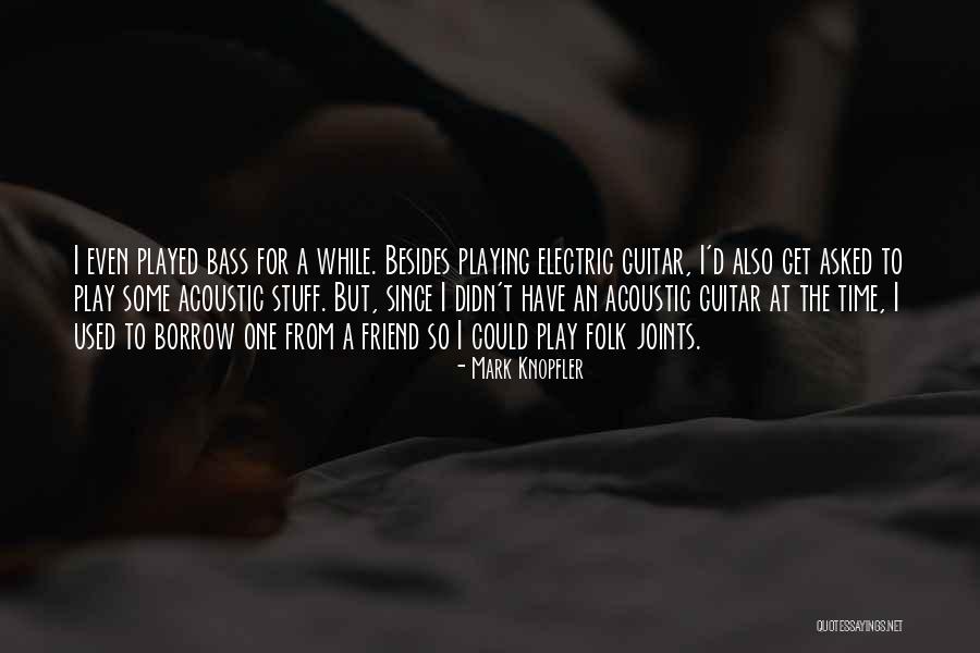 Even For A While Quotes By Mark Knopfler Even For A While Quotes By Mark Knopfler