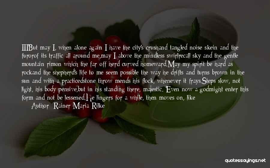 Even For A While Quotes By Rainer Maria Rilke
