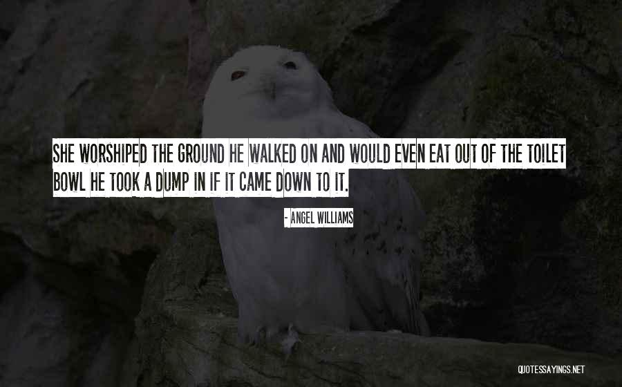 Even Ground Quotes By Angel Williams Even Ground Quotes By Angel Williams