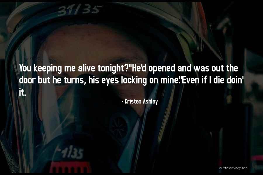 Even If I Die Quotes By Kristen Ashley Even If I Die Quotes By Kristen Ashley