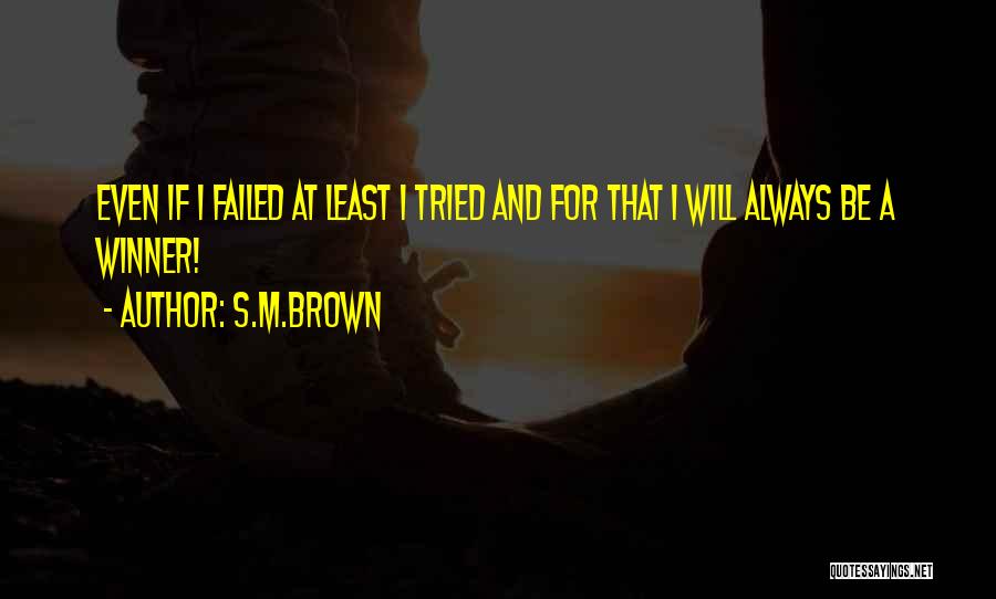 Even If I Failed Quotes By S.M.Brown