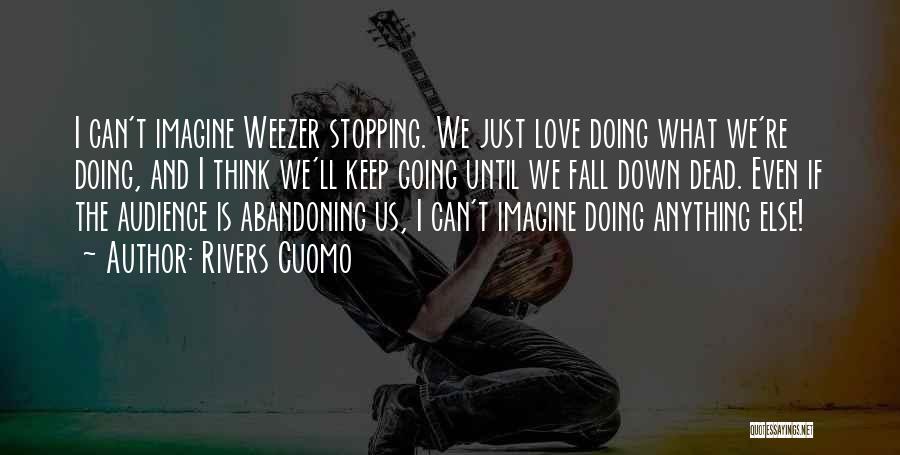 Even If I Fall Quotes By Rivers Cuomo