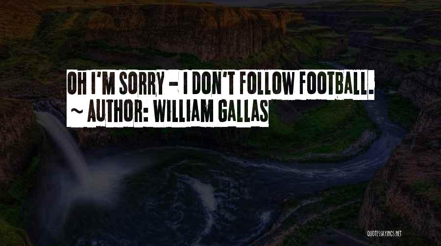 Even If Im Gone Quotes By William Gallas