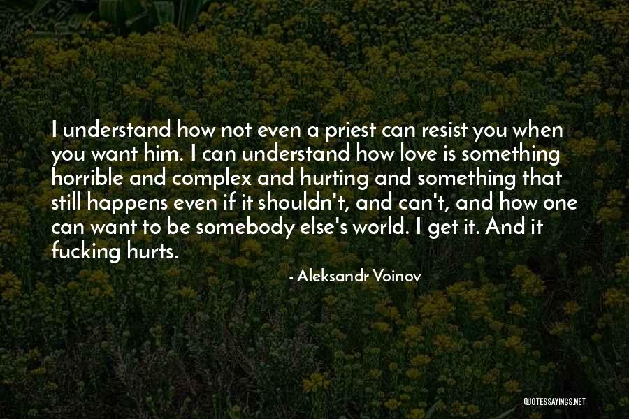 Even If It Hurts Quotes By Aleksandr Voinov