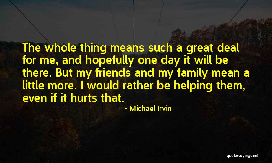 Even If It Hurts Quotes By Michael Irvin