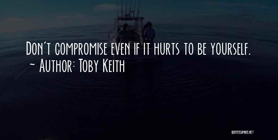 Even If It Hurts Quotes By Toby Keith