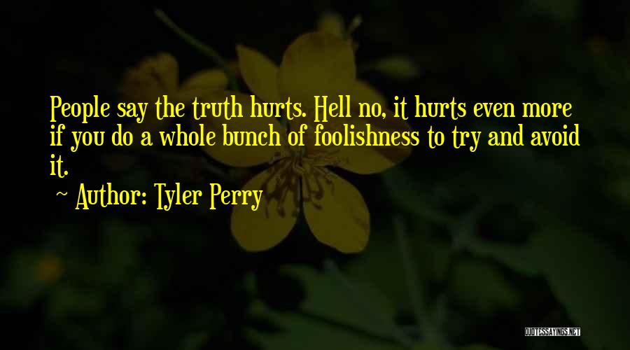 Even If It Hurts Quotes By Tyler Perry