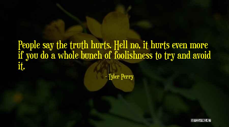 Even If It Hurts Quotes By Tyler Perry