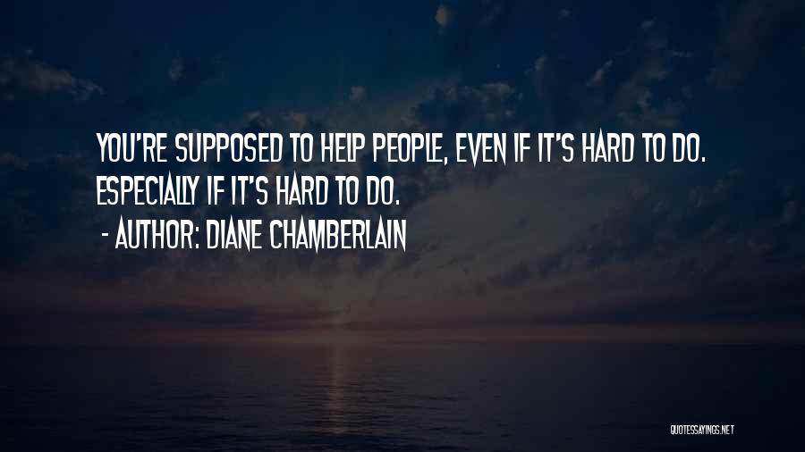 Even If It's Hard Quotes By Diane Chamberlain