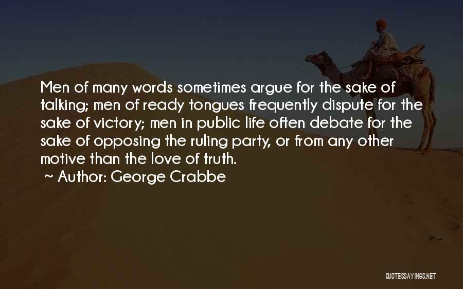 Even If We Argue Quotes By George Crabbe