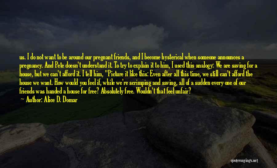 Even If We Re Not Friends Quotes By Alice D. Domar